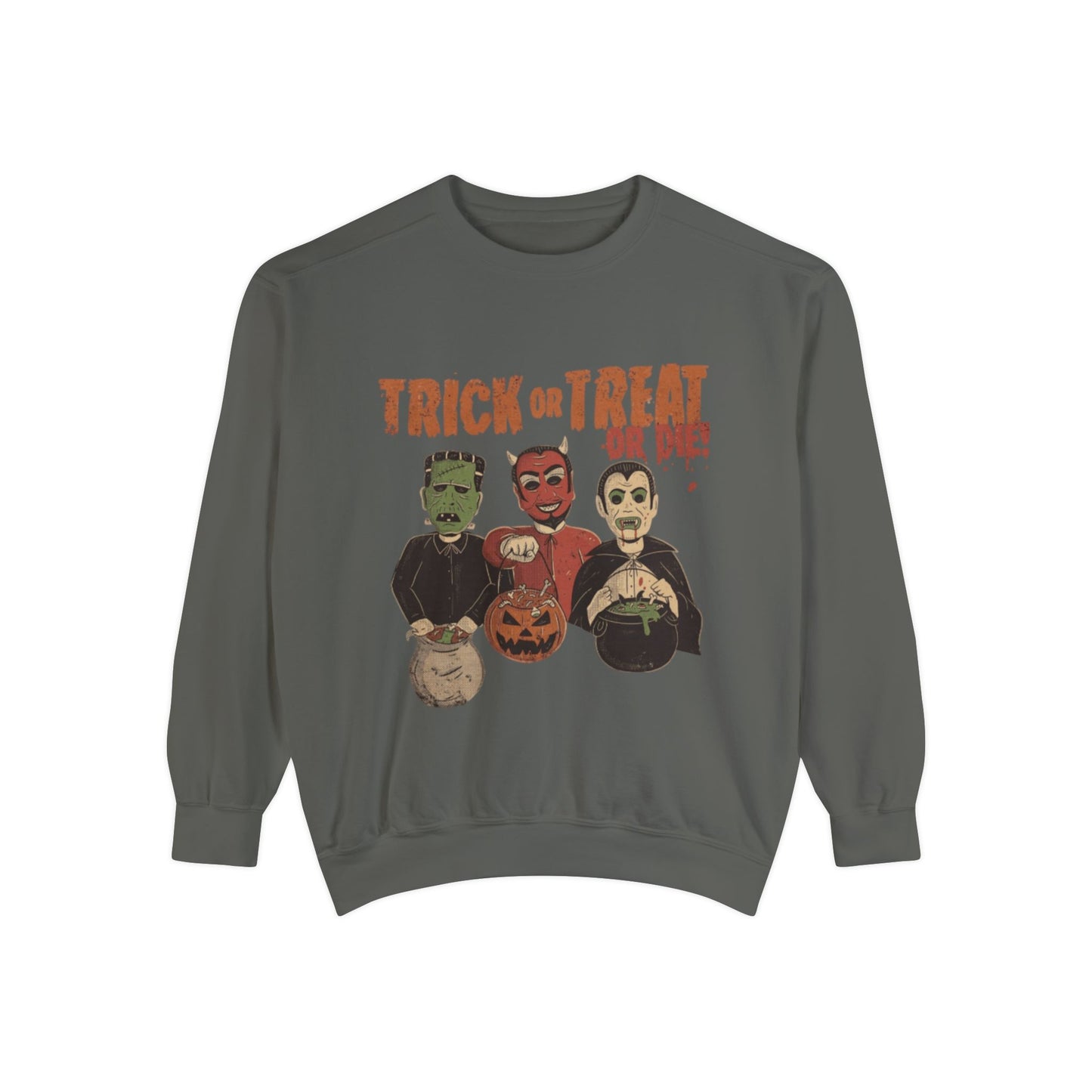 Trick or treat or die Crewneck